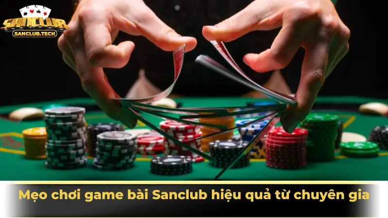 Khám phá game bài Sanclub - không gian giải trí đậm chất truyền thống  4 Mẹo chơi game bài Sanclub hiệu quả từ chuyên gia