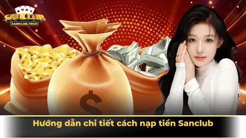 Hướng dẫn nạp tiền Sanclub nhanh chóng, an toàn nhất 2025 3 Hướng dẫn chi tiết cách nạp tiền Sanclub