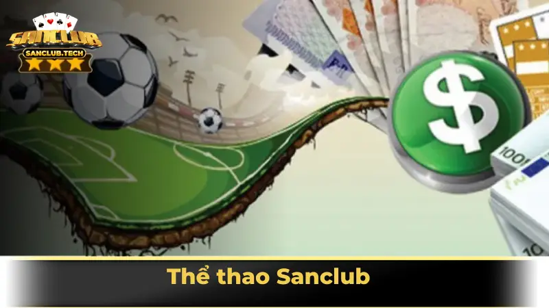 Sảnh cá cược thể thao Sanclub hiện đại, kịch tính và đáng trải nghiệm nhất 2025 8 Thể thao Sanclub